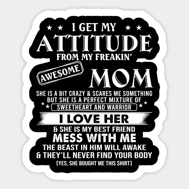 I Get My Attitude From My Freaking Awesome Mom Funny Mother's Day Shirt Sticker by WoowyStore